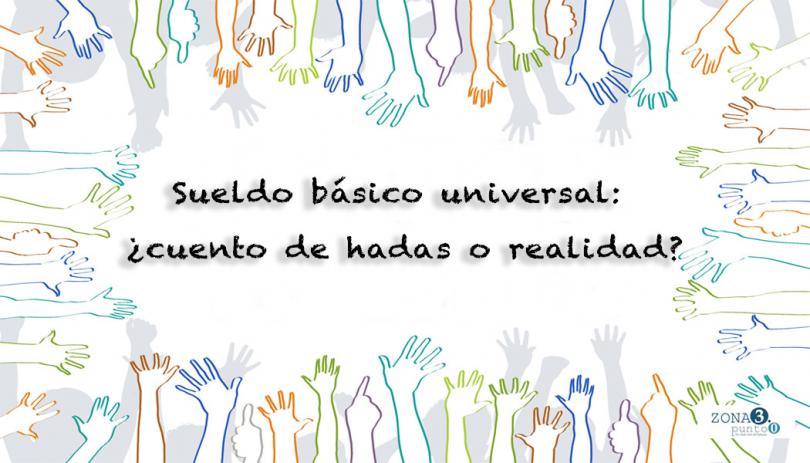 Sueldo básico universal: ¿cuento de hadas o realidad?