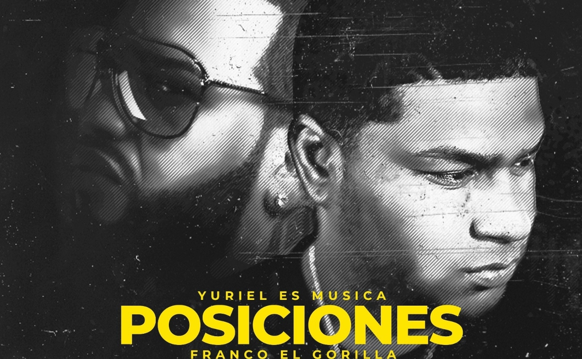 “Posiciones”: El tema en el que Yuriel es Música y Franco ‘El Gorila’ unieron sus voces