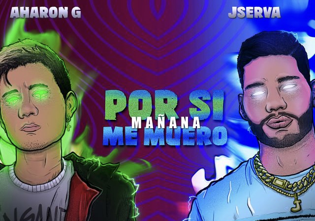 Juan Serva y Aharon Godoy presentan su tema “Por si mañana me muero”