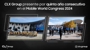 CLX Group presente por quinto año consecutivo en el Mobile World Congress 2024 