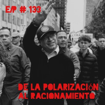 EnClave Podcast #133: De la polarización al racionamiento