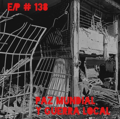 EnClave Podcast #138: Paz mundial y guerra local